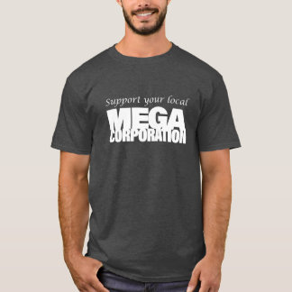 Camiseta Apoye su MegaCorporation local