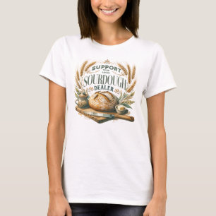 Camiseta Apoye su oferta divertida de Sourdough Dealer loca