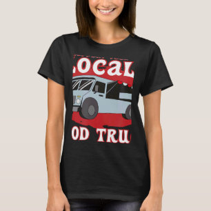 Camiseta Apoye su restaurante local de cocina para camiones