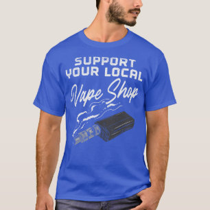 Camiseta Apoye su tienda de Vape local