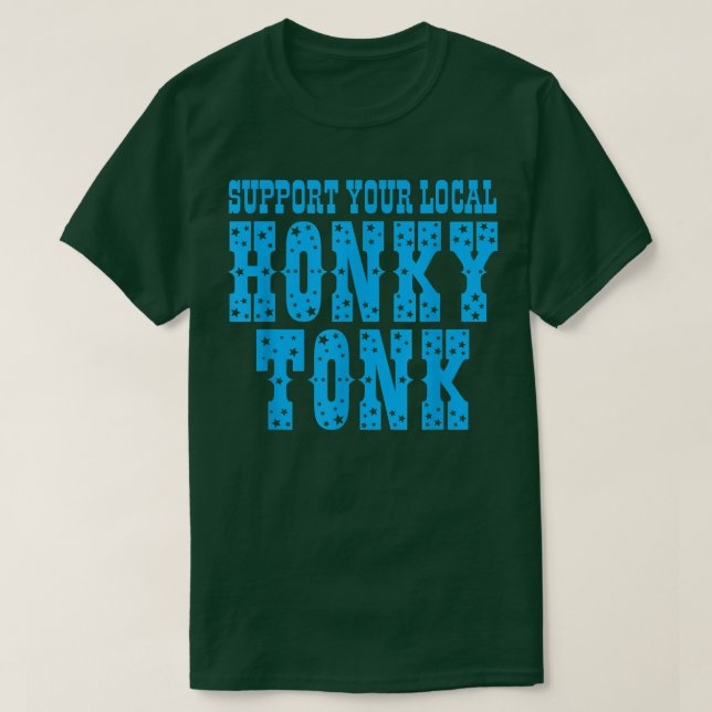 Camiseta Apoye tu ropa de tonk honky local (Diseño del anverso)