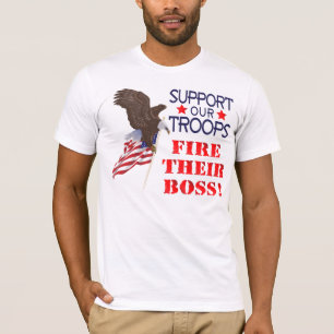 Camiseta Apoyen A Nuestras Tropas... ¡DISPARAN A SU JEFE!