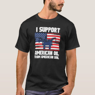 Camiseta Apoyo el petróleo estadounidense del suelo america