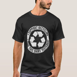 Camiseta Apoyo El Reciclaje Que Llevé Ayer