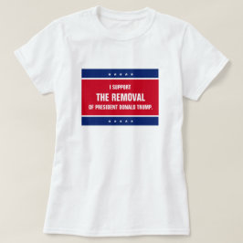 Camiseta Apoyo la destitución del presidente Donald Trump