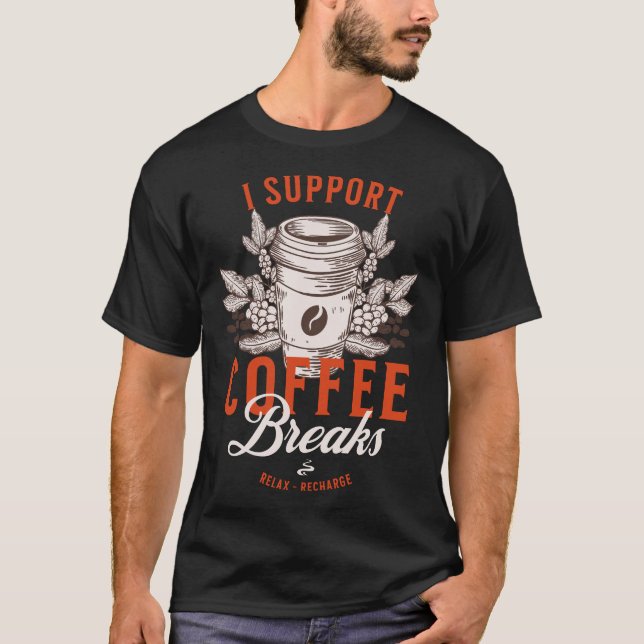 Camiseta Apoyo las interrupciones del café (Anverso)