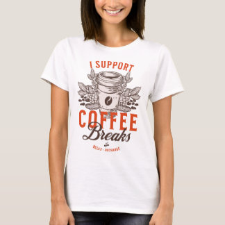Camiseta Apoyo las interrupciones del café