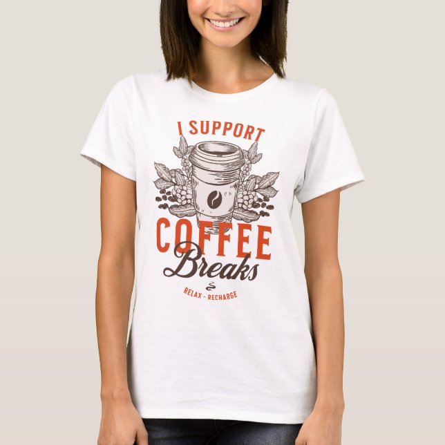 Camiseta Apoyo las interrupciones del café (Anverso)