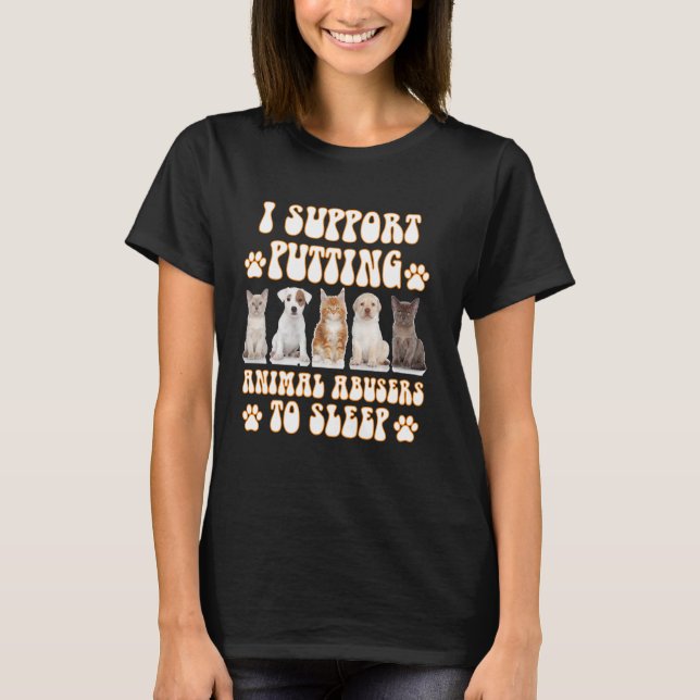 Camiseta Apoyo que los abusadores de animales se duerman Pe (Anverso)