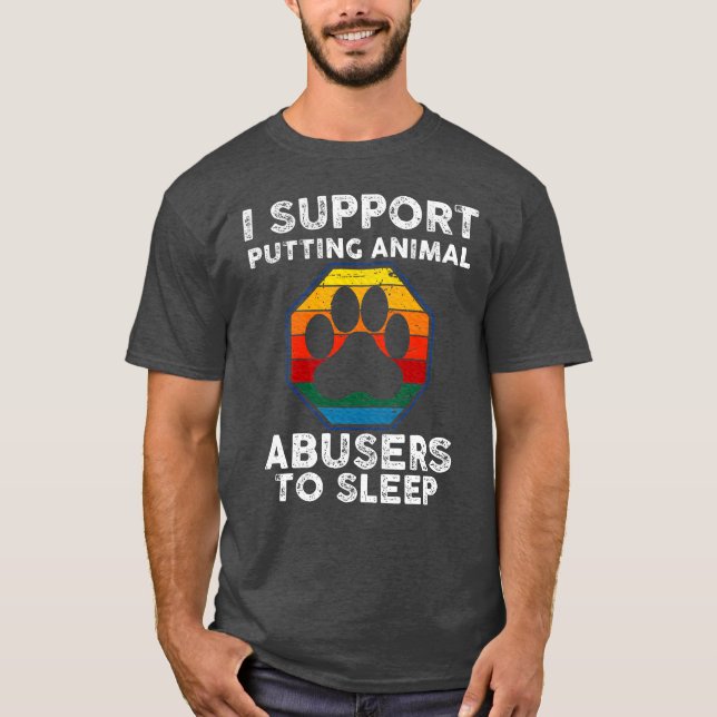 Camiseta Apoyo que se duerma a los abusadores de animales A (Anverso)