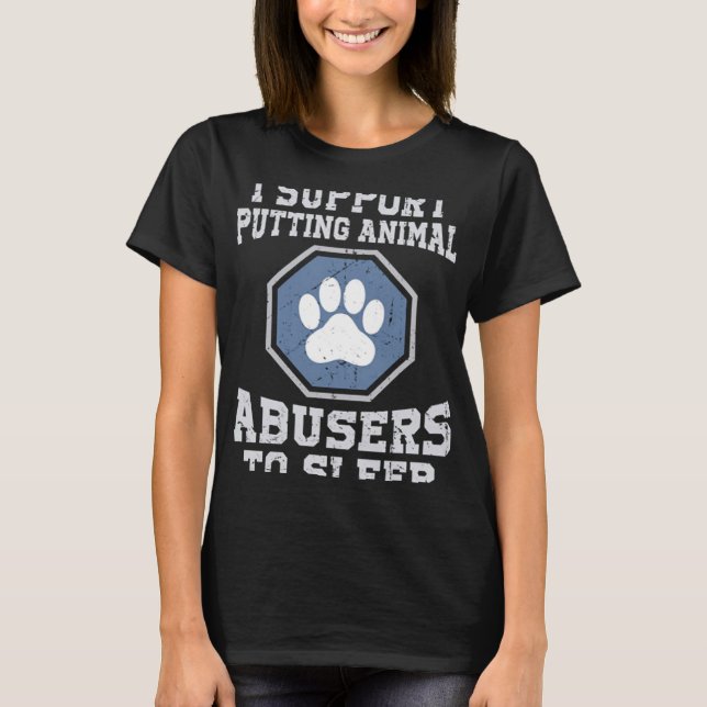 Camiseta Apoyo que se duerma a los maltratadores de animale (Anverso)
