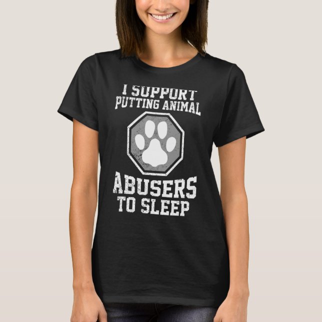 Camiseta apoyo que se duerma a los maltratadores de animale (Anverso)