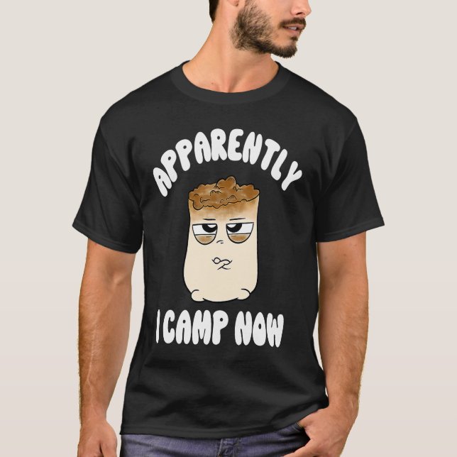 Camiseta Apparently I Camp Now Smores New Camper First Time (Anverso)