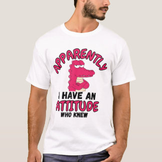 Camiseta Apparently I Have an Attitude Who Knew” Funny Cart
