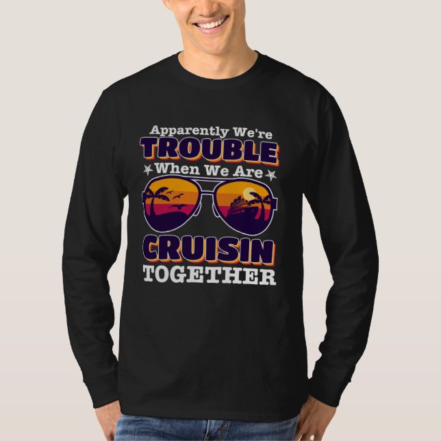 Camiseta apparently we re trouble When We Are Cruising Toge (Anverso)