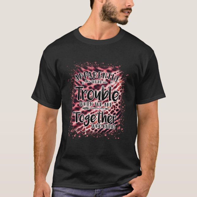 Camiseta Apparently we re trouble when we are together Pink (Anverso)