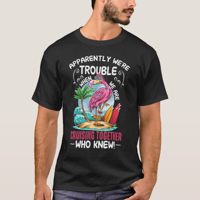 Camiseta Apparently We're Trouble. When. We Are. Cruising T (Anverso)