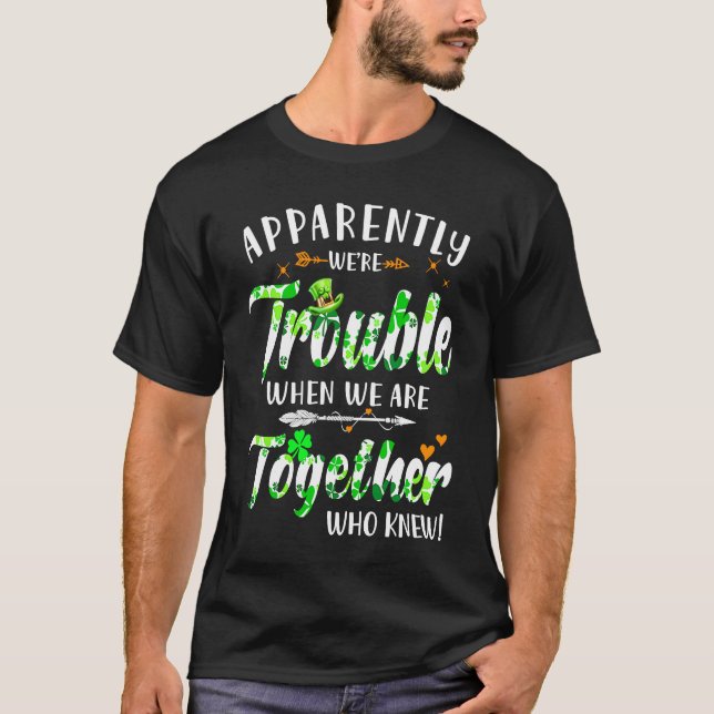 Camiseta Apparently We're Trouble When We Are Together Patr (Anverso)