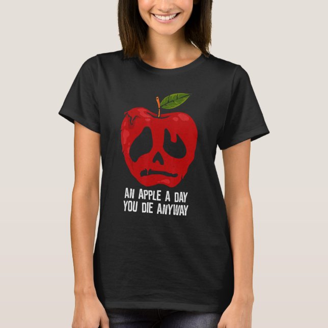 Camiseta Apple a day You Die Anyway   Saying (Anverso)