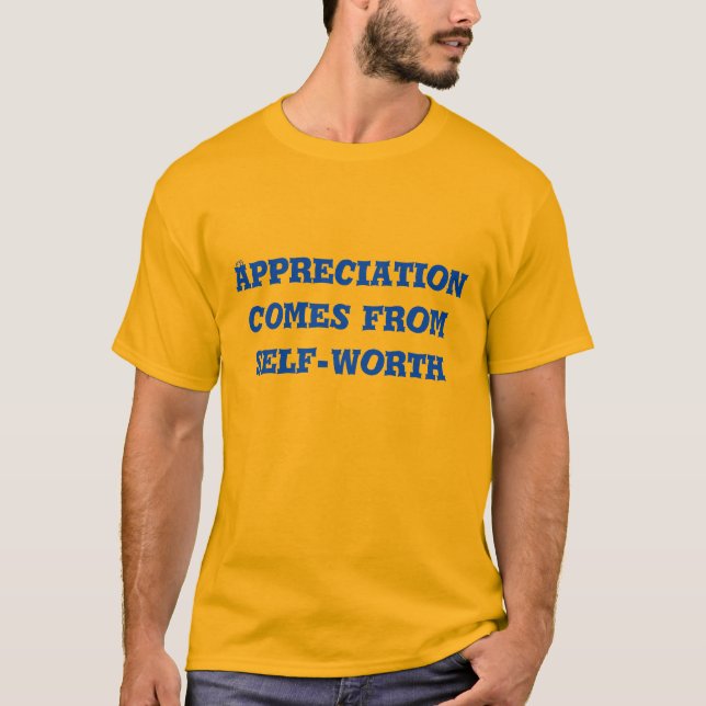 Camiseta appreciation comes from self-worth (Anverso)