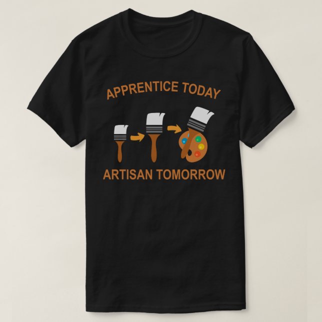 Camiseta apprentice today artisan tomorrow (Diseño del anverso)
