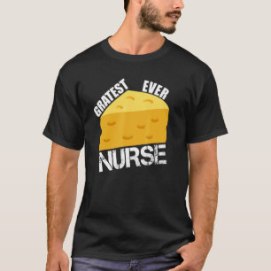 Camiseta Apreciación de enfermera de Cheese Pun Gratest