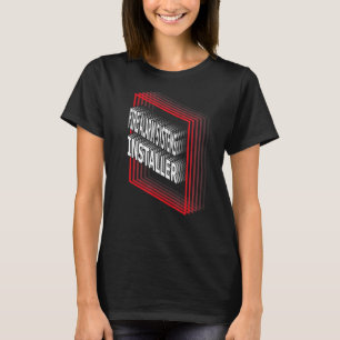Camiseta Apreciación del cargo de trabajo del instalador de