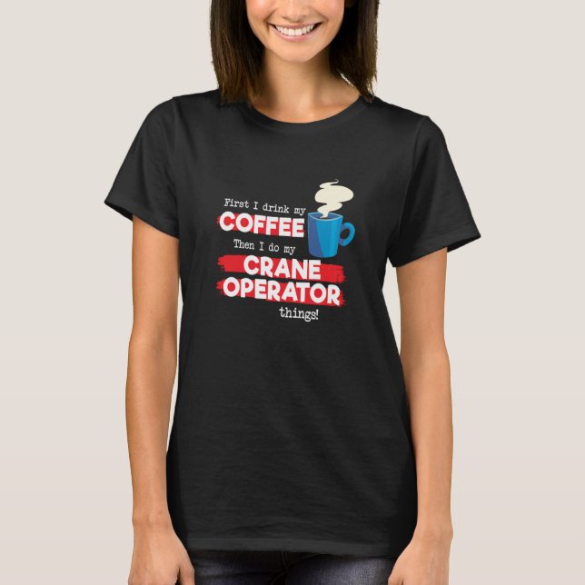 Camiseta Apreciación del Crane Operator y el Café (Anverso)