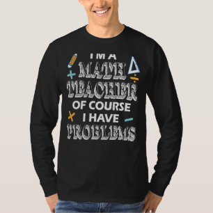 Camiseta Apreciación del profesor de matemáticas: Tengo pro