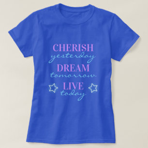 Camiseta Apreciar ayer Soñar mañana Vivir hoy