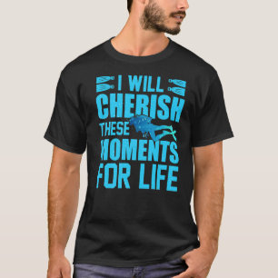 Camiseta Apreciar estos momentos para la vida Buceo Scuba