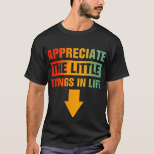 Camiseta Apreciar Las Cosas Pequeñas De La Vida