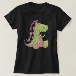 Camiseta Aprecio Tu Opinión Dinosaurio
