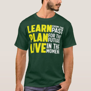 Camiseta Aprende del plan anterior para el futuro vive en