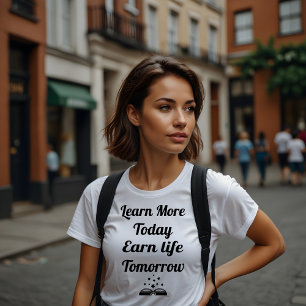 Camiseta Aprende más hoy, gana vida mañana