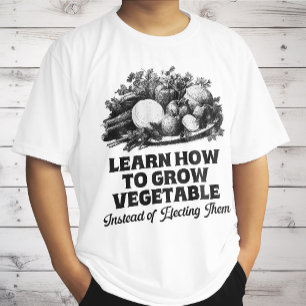 Camiseta Aprender A Cultivar Verduras En Lugar De Elegir