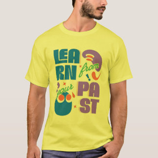Camiseta Aprender de su pasado - Tipografía Motivacional