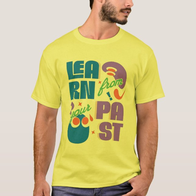 Camiseta Aprender de su pasado - Tipografía Motivacional (Anverso)