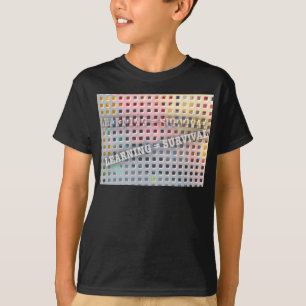 Camiseta Aprender es igual a sobrevivir