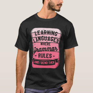 Camiseta Aprender Lenguas Donde La Gramática Regula Y Yo Me
