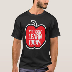 Camiseta Aprenderás hoy Humor del Orgullo del Profesor Appl