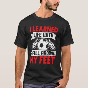 Camiseta Aprendí La Vida Con La Pelota A Mi Pies De Fútbol