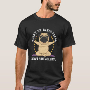 Camiseta Apresúrate Paz Yoga Perro Pug Namaste Meditación Z