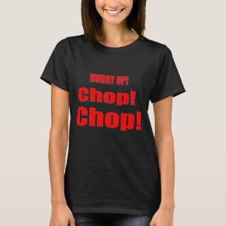 Camiseta Apresúrese para arriba la tajada de la tajada