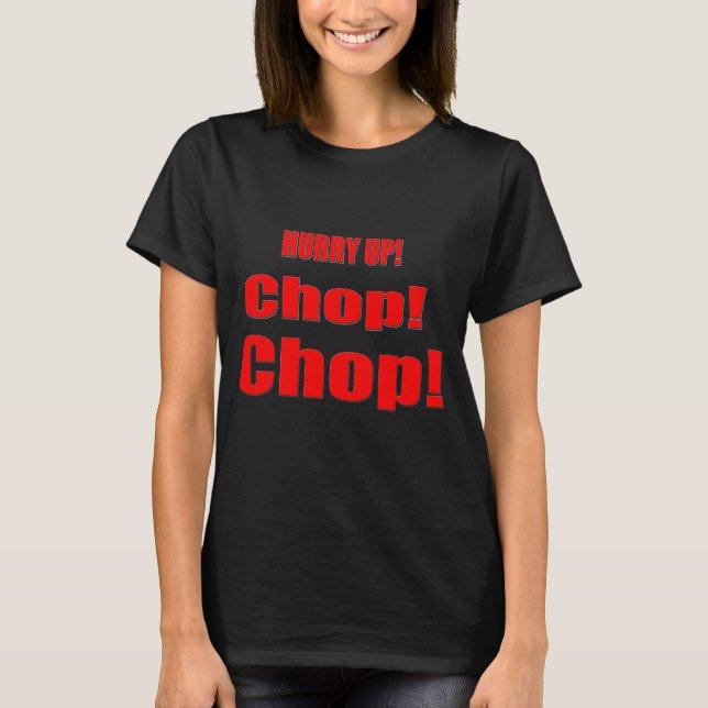 Camiseta Apresúrese para arriba la tajada de la tajada (Anverso)