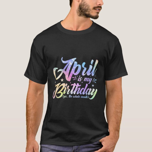 Camiseta April Es Mi Cumpleaños Sí Todo El Mes April Bir (Anverso)