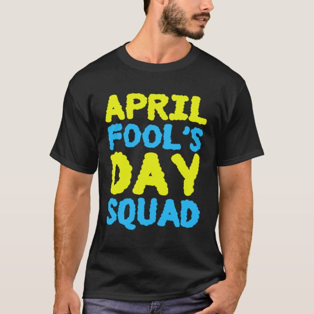 Camiseta April Fools Day Squad 1st April Fool s Day Jokes K (Anverso)