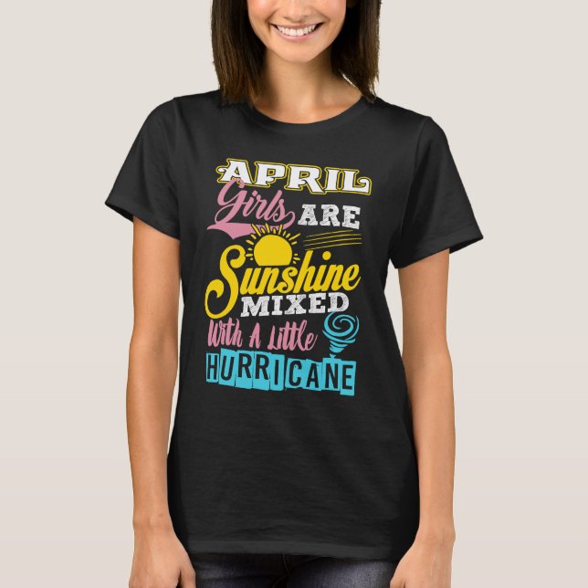 Camiseta April Girls Are Sunshine Mixed With A Little Hurri (Anverso)