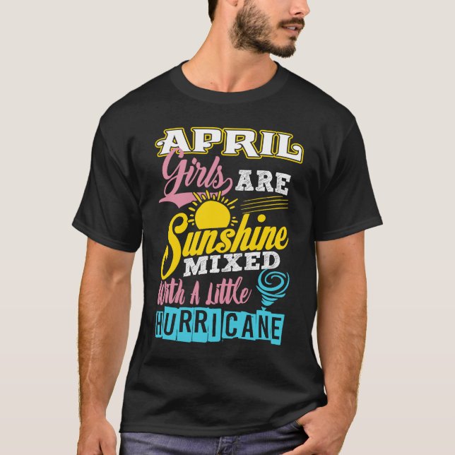 Camiseta April Girls Are Sunshine Mixed With A Little Hurri (Anverso)
