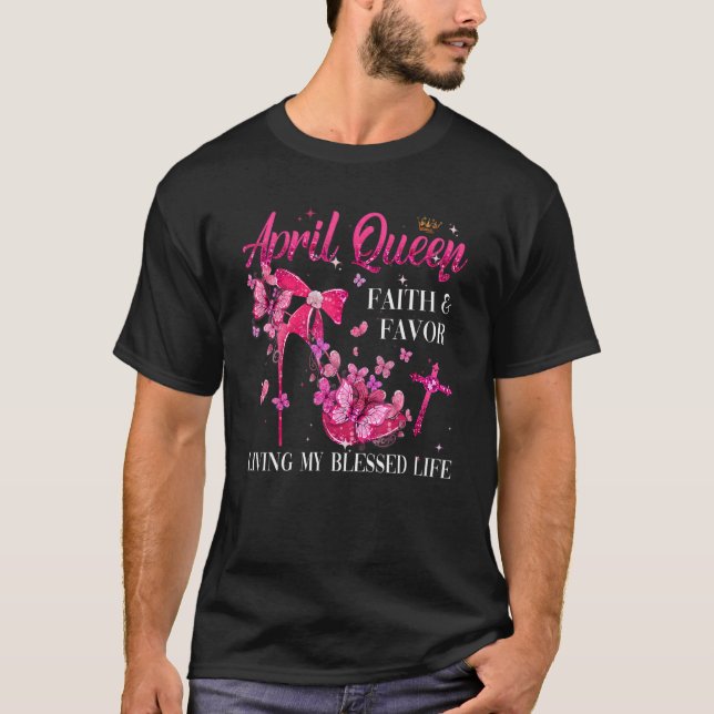Camiseta April Queen Faith And Favor Living My Blessed Life (Anverso)